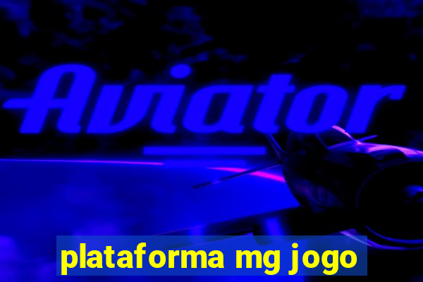 plataforma mg jogo